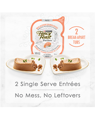 2 single serve entrees. No mess, no leftovers
