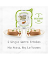 2 single serve entrees. No mess, no leftovers