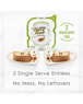 2 single serve entrees. No mess, no leftovers