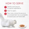 How to serve - 1 gently swirl pouch to blend ingredients 2 tear to open 3 pour into bowl and serve as a complement to a complete and balanced cat food diet